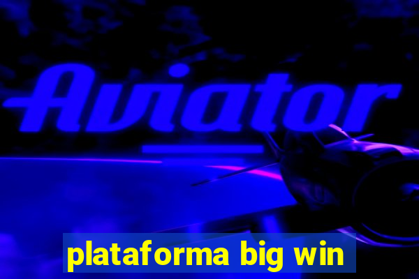 plataforma big win